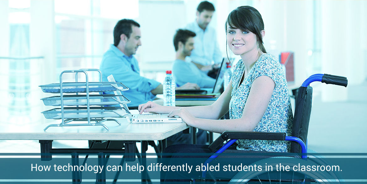 How Technology Can Help Differently Abled Students In The Classroom