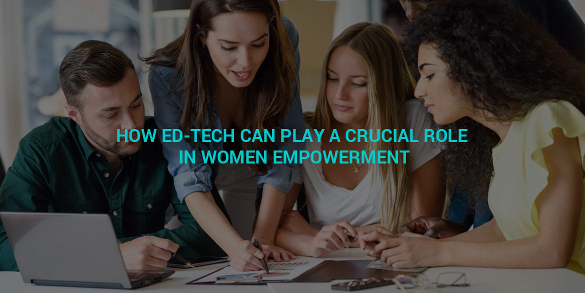 How Ed-Tech can play a crucial role in women empowerment